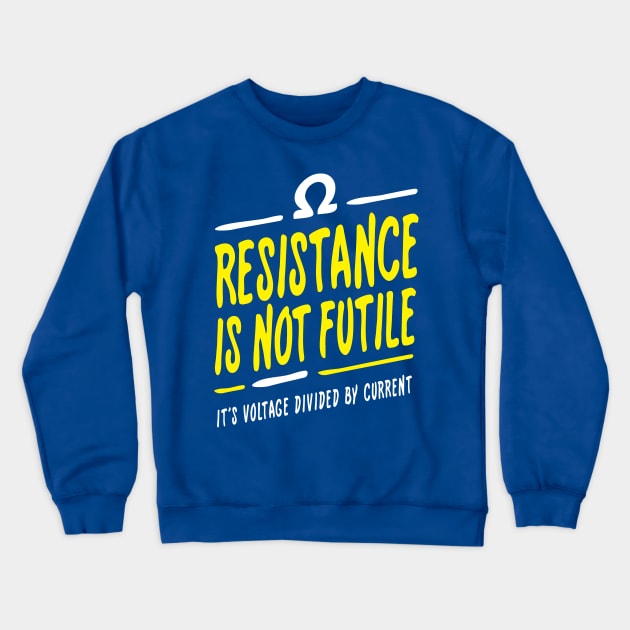 Resistance is not futile Crewneck Sweatshirt by robinlund